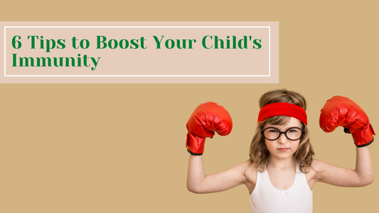 Supercharge Your Child’s Immunity with these 6 tips!