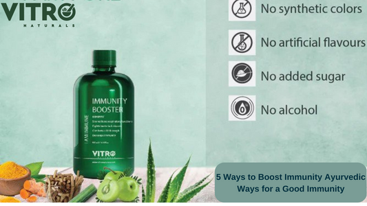 5 Ways to Boost Immunity | Ayurvedic Ways for a Good Immunity| Vitro Naturals 