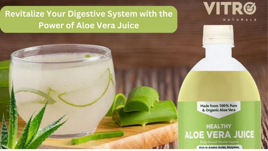 Revitalize Your Digestive System with the Power of Aloe Vera Juice