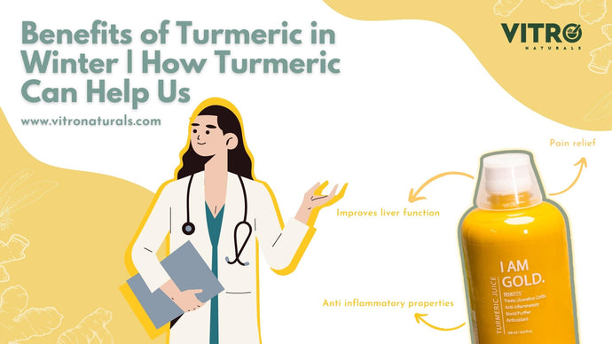 Benefits of Turmeric in Winter | How Turmeric Can Help Us | Vitro Naturals.