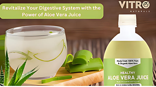 Revitalize Your Digestive System with the Power of Aloe Vera Juice