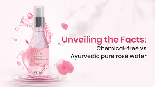 Unveiling the Facts Chemical-free vs. Ayurvedic pure rose water