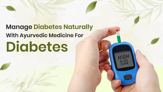 Manage diabetes naturally with Ayurvedic medicine for diabetes