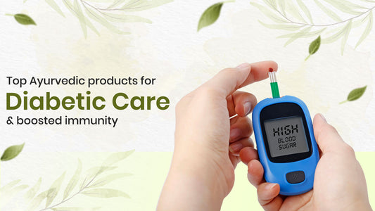  Top Ayurvedic products for diabetic care and boosted immunity