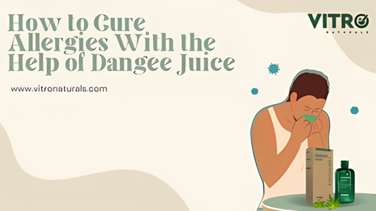 How to Cure Allergies With the Help of Dangee Juice | Vitro Naturals